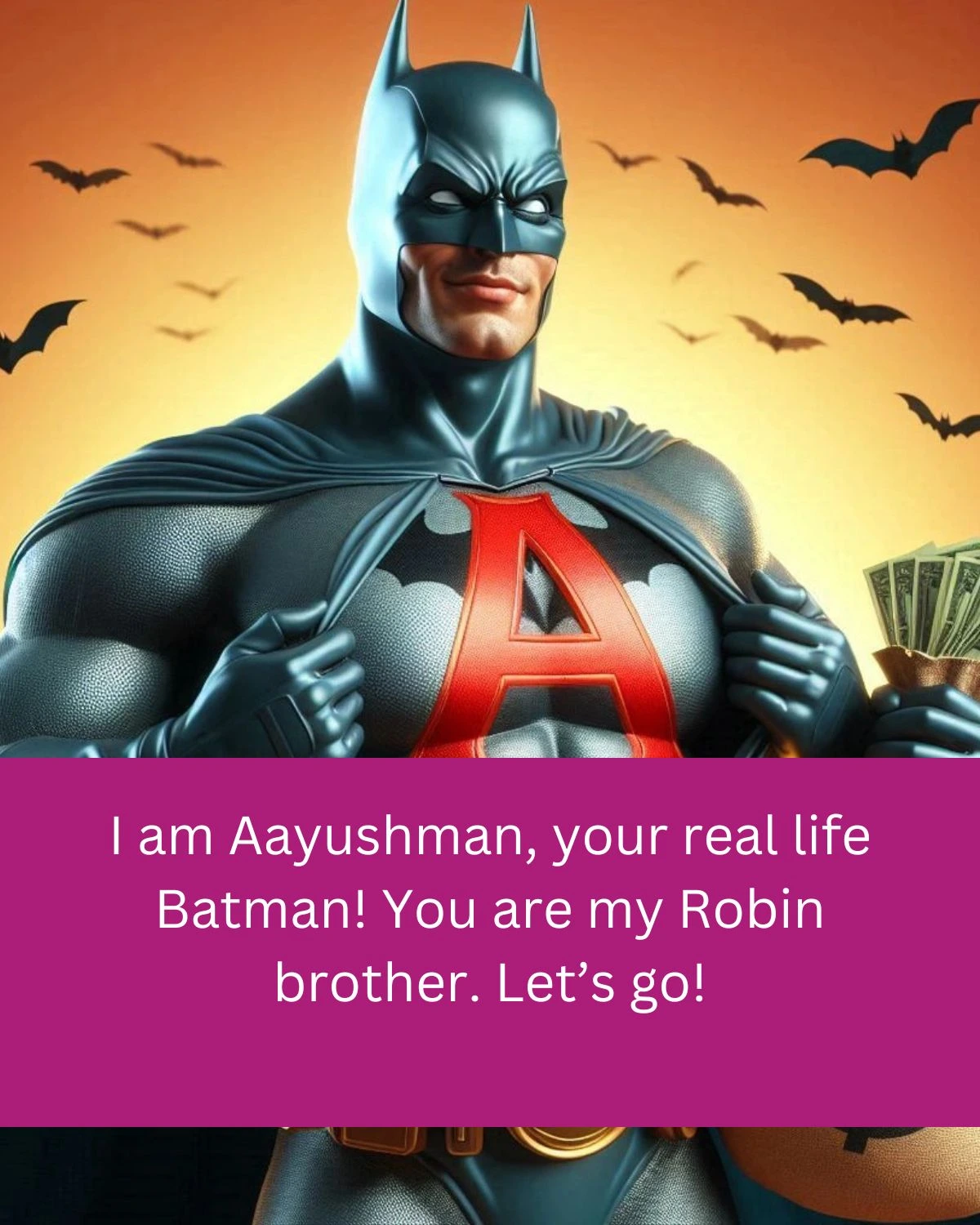 I am Aayushman, your real life Batman! You are my Robin brother. Let’s go!
